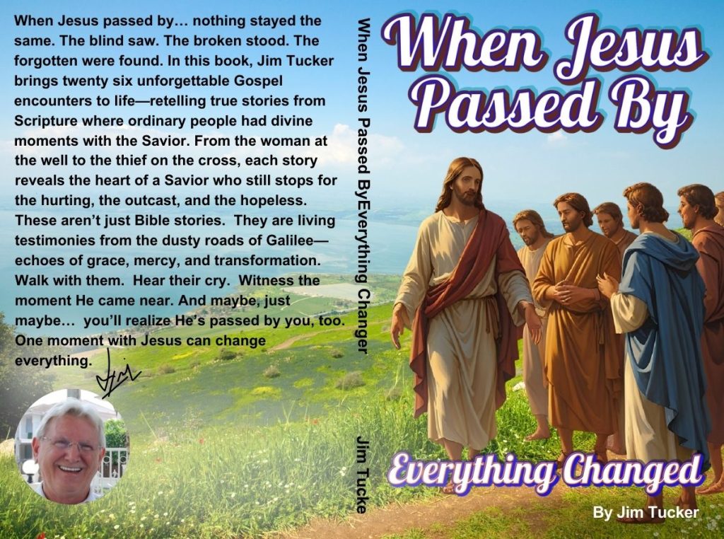 Book cover of When Jesus Passed By: Everything Changed by Jim Tucker